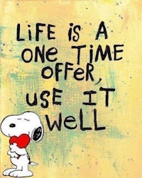 life is a time one offer use it well